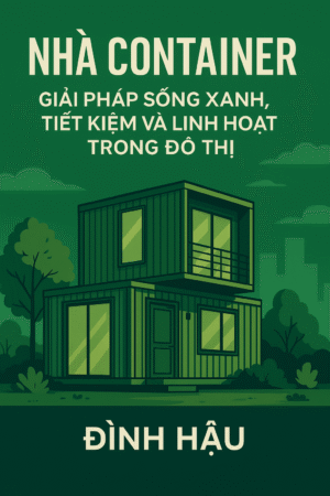 Nhà Container - Giải Pháp Sống Xanh Tiết Kiệm Và Linh Hoạt